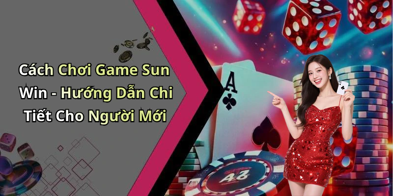 choi-game-sun-win-kham-pha-the-gioi-giai-tri-truc-tuyen-dinh-cao